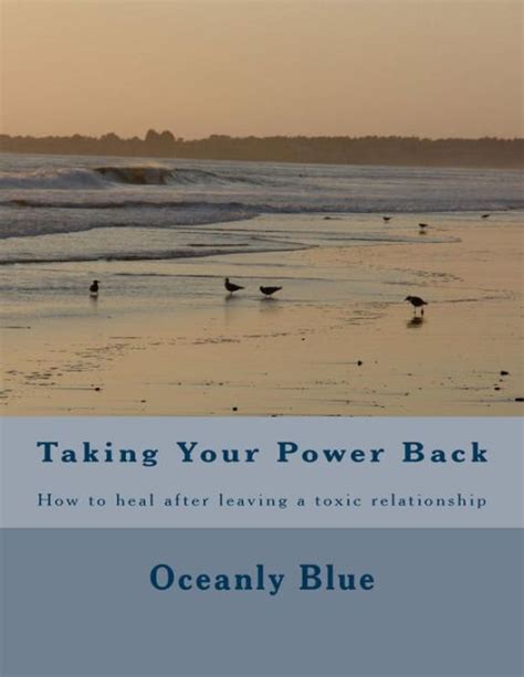 Taking Your Power Back How To Heal After Leaving A Toxic Relationship By Oceanly Blue