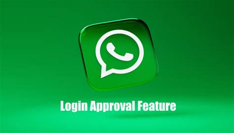 Whatsapp Is Introducing The Feature To Approve Account Logins World