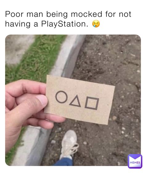 Poor Man Being Mocked For Not Having A Playstation 😢 Scottisasoccermom Memes
