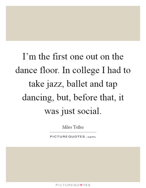 Maybe you would like to learn more about one of these? Tap Dance Quotes | Tap Dance Sayings | Tap Dance Picture Quotes