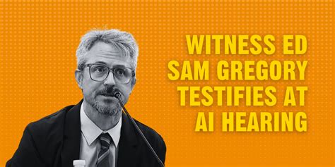 Witness Sam Gregory Testifies At Us Senate Subcommittee Hearing On Ai