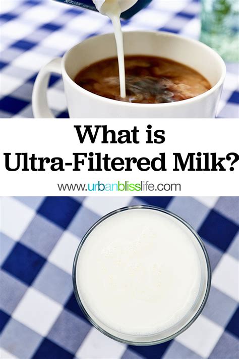 What Is Ultra Filtered Milk Urban Bliss Life Food Wine Travel
