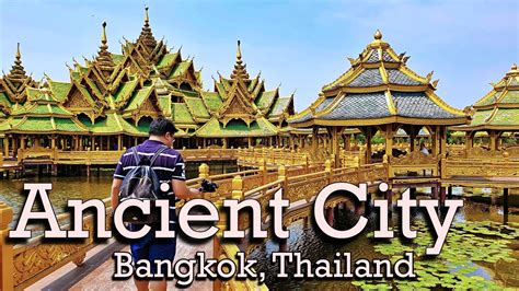Exploring Thailands Ancient City Bangkok Youtube