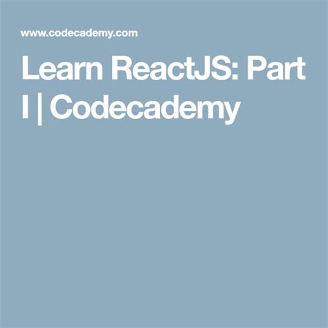 Learn ReactJS Part I Codecademy Intro Interactive Lesson Coding