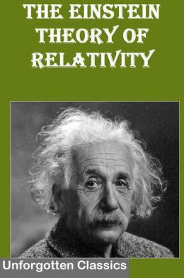 In fact, there are several instances of relativity that we can see in our daily. The Einstein Theory of Relativity by Albert Einstein ...