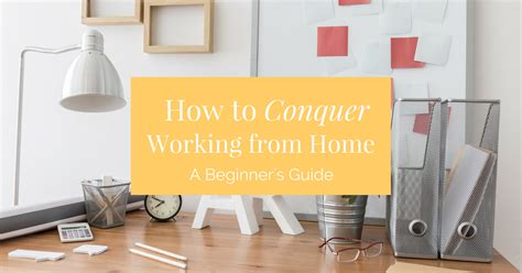 How To Conquer Working From Home A Beginners Guide Working From