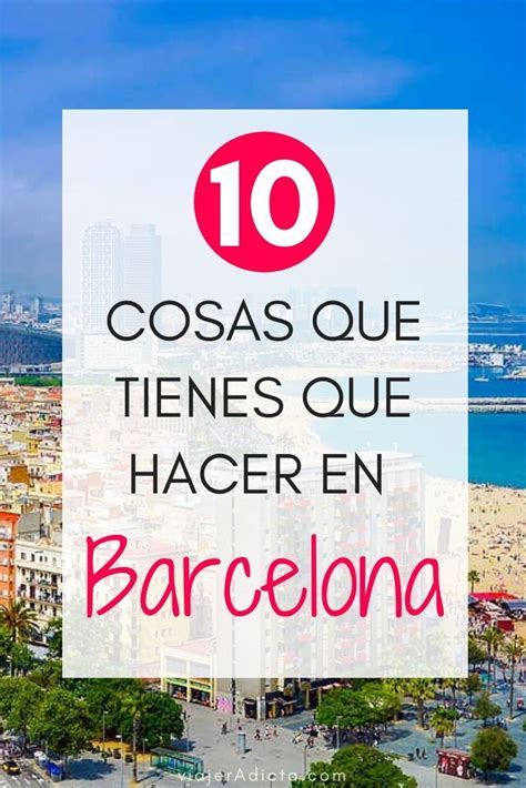 10 Cosas Que Tienes Que Hacer En Barcelona Barcelona Lugares Trucos