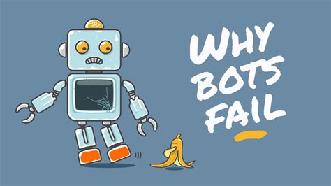 The Top 5 Reasons Chatbots Fail Consumers And What To Do About It