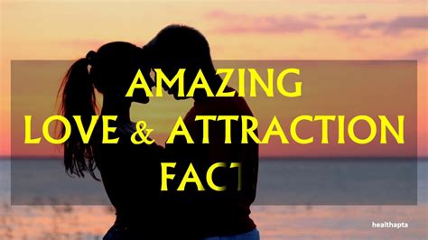 amazing love and attraction facts youtube