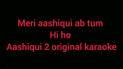 Meri Aashiqui Ab Tum Hi Ho Aashiqui 2 Original Karaoke Youtube