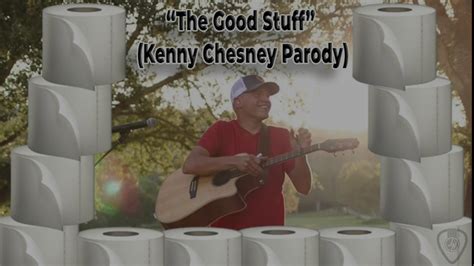 The Good Stuff Kenny Chesney Parody Youtube
