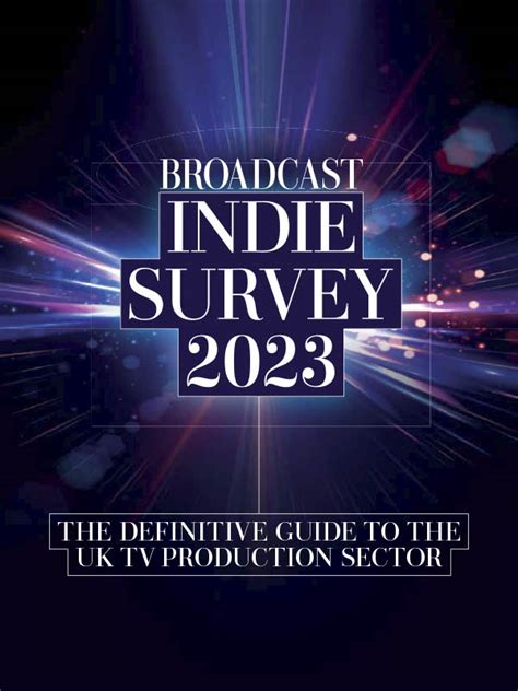 Broadcast Indie Survey 2023 Download Pdf Magazines Magazines
