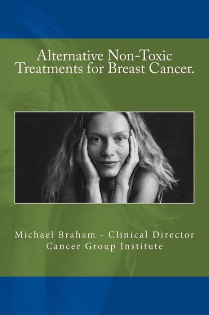 Alternative Non Toxic Treatments For Breast Cancer By Michael Braham