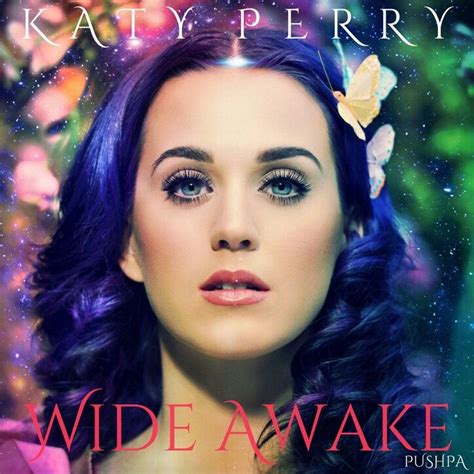 Katy Perry Wide Awake Cover Made By Pushpa Katy Perry Songs Katy Perry Pictures Katy Perry