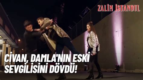Civan Damla nın Eski Sevgilisini Dövdü Zalim İstanbul Bölüm YouTube