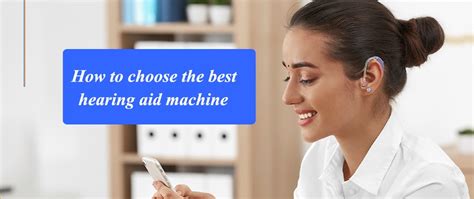 How To Choose The Best Hearing Aid Machine
