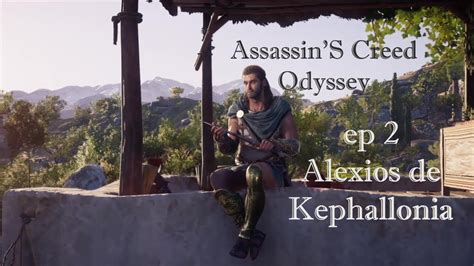 Assassin S Creed Odyssey Ep Alexios De Kephallonia Youtube