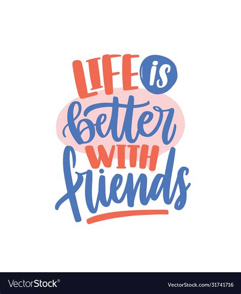 Life Is Better With Friends Colored Handwritten Vector Image
