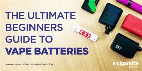The Ultimate Beginners Guide To Vape Batteries Ashtray Blog