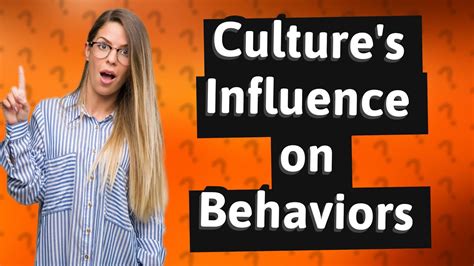 How Does Culture Influence Our Behaviors Youtube