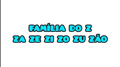 Família do Z ZA ZE ZI ZO ZU ZÃO Alfabetização YouTube