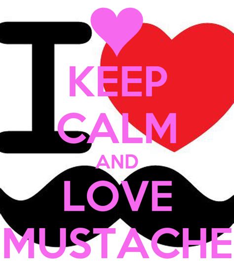 Keep Calm And Love Mustache Keep Calm And Carry On Image