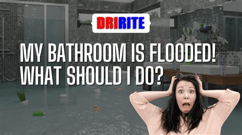 My Bathroom Is Flooded What Should I Do