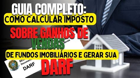 Guia Completo Como Calcular Imposto Sobre Ganhos De Vendas De Fundos Imobili Rios E Gerar Sua