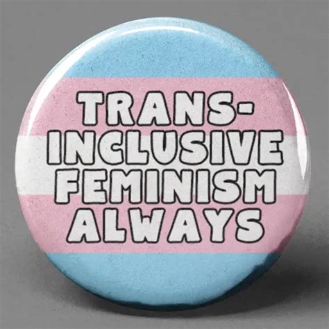 Trans Inclusive Feminism Button The Pin Pal Club Outer Layer