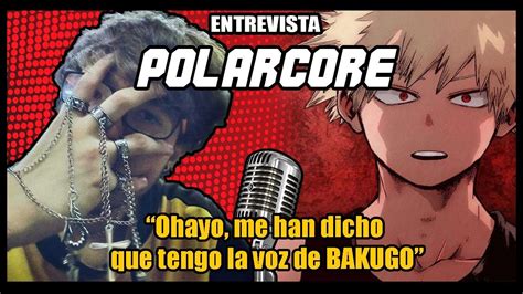 Entrevista A Polarcore Ohayo Me Han Dicho Que Tengo La Voz De