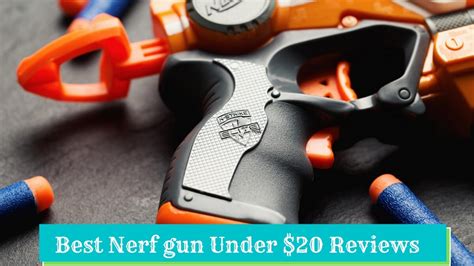 The 10 Best Nerf Guns Under 20 In 2022 Buying Guide
