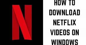 How to Download Netflix Content on Windows