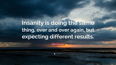 Albert Einstein Quote “insanity Is Doing The Same Thing Over And Over
