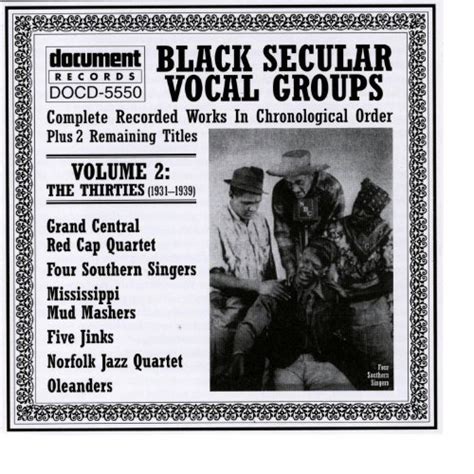 Black Secular Vocal Groups Vol 2 The Thirties 1931 1939 By Various Artists Document