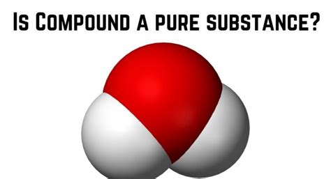 Is Compound A Pure Substance Techiescientist