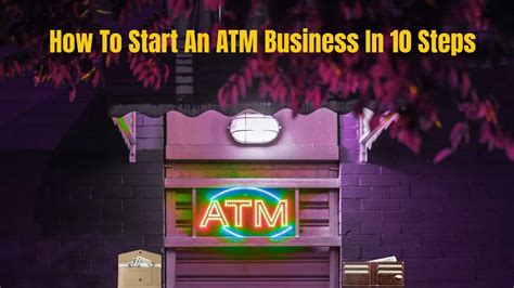 How To Start An Atm Business In 10 Steps New Tutorial 2023