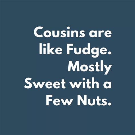 Funny Cousin Quotes And Sayings