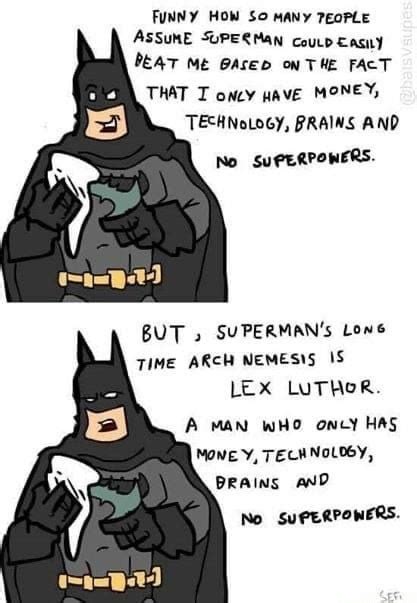 Because Im Batman Meme By Sonicrules82 Memedroid