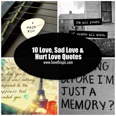 Top love hurt quotes for him and her. 10 Love, Sad Love & Hurt Love Quotes