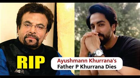 Ayushmann Khurrana’s Father Passes Away Ayushmann Khurrana’s Father P