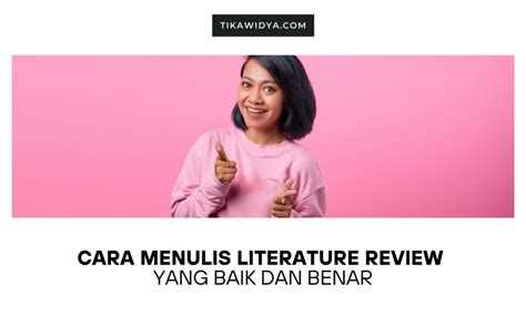 Cara Menulis Literature Review Yang Baik Dan Benar Tika Widya