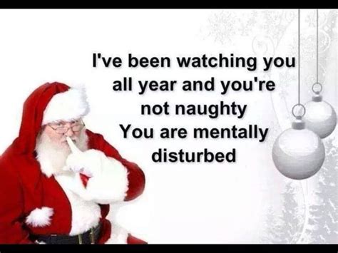 Youre Not Naughty Youre Mentally Disturbed Hahahaha Hohohoho Christmas Memes Naughty