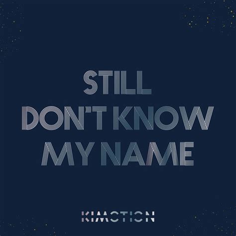 Still Dont Know My Name Single By Kimotion Spotify