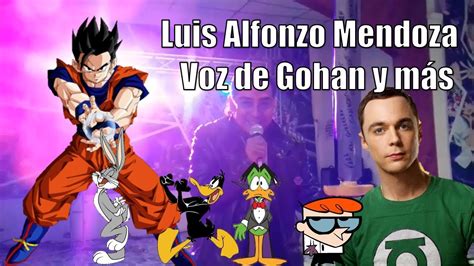 Luis Alfonso Mendoza Voz De Gohan Y Más Dragón Ball Z Youtube