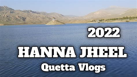 Hanna Lake Picnic Point Balochistan Quetta 2022 Youtube