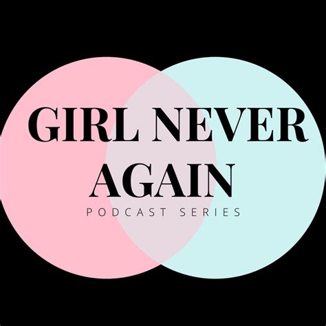 Girlnever Again Podcast On Spotify