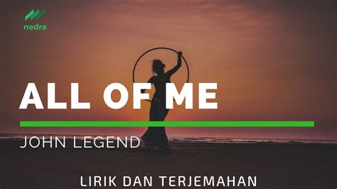 Lirik lagu all of me. Terjemahan lirik All of Me - John Legend - YouTube