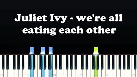 Juliet Ivy Were All Eating Each Other Piano Tutorial Youtube