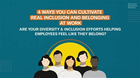 Understanding Inclusion 4 Ways To Cultivate Belonging At Work Hbr Video