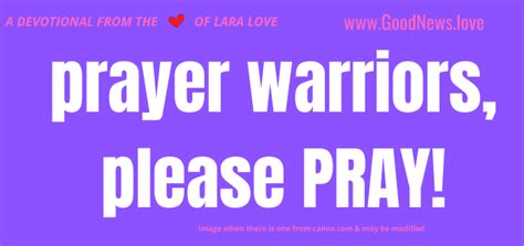 Prayer Warriors Please Pray Lara Loves Good News Daily Devotional